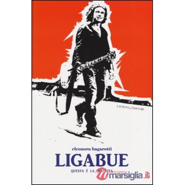 Ligabue. Questa è la mia vita