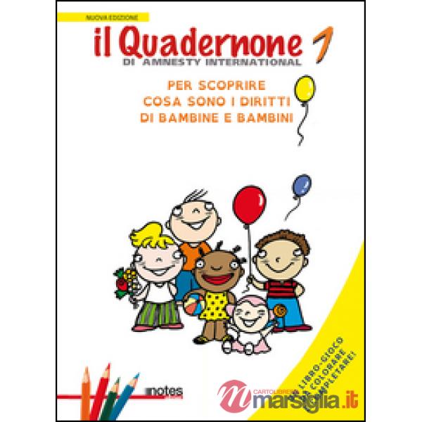 Quadernone di Amnesty International. Ediz. illustrata (Il). Vol. 1: Per scoprire cosa sono i diritti dei bambini