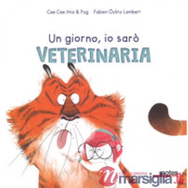 Giorno io sarò veterinaria. Ediz. a colori (Un)