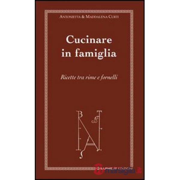 Cucinare in famiglia. Ricette tra rime e fornelli