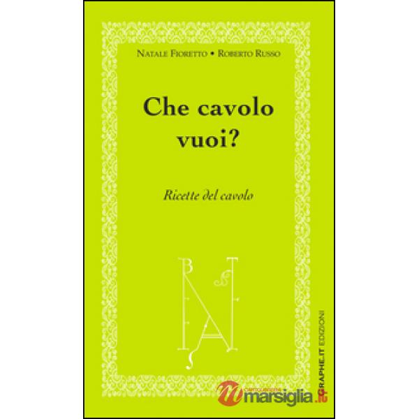 Che cavolo vuoi? Ricette del cavolo