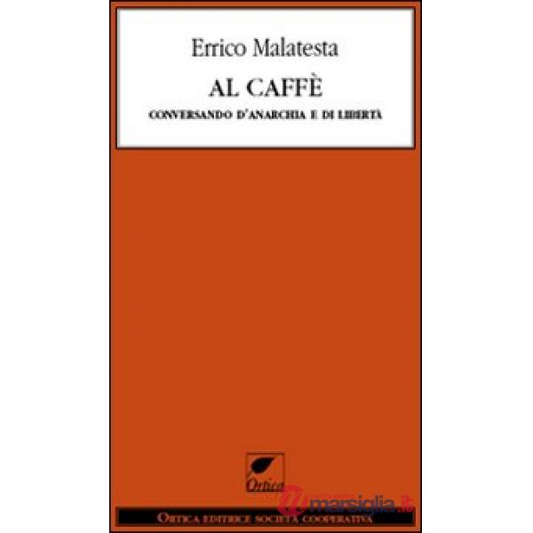 Al caffè. Conversando d'anarchia e di libertà