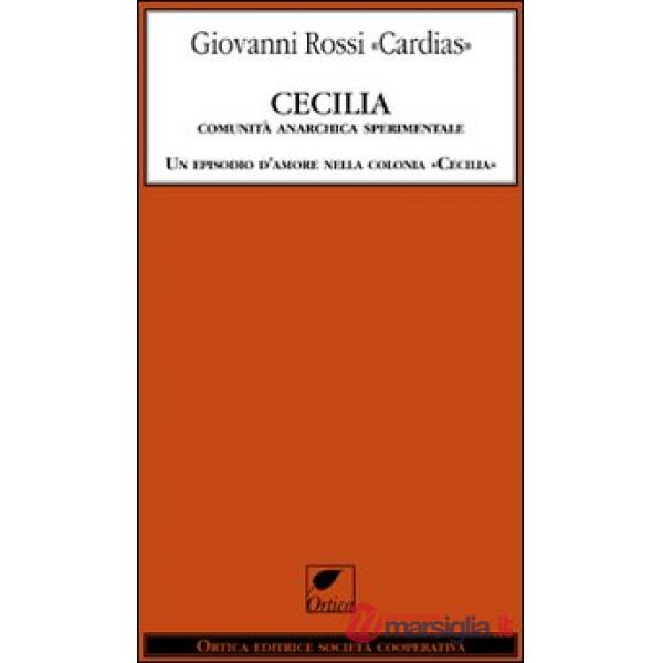 Cecilia. Comunità anarchica sperimentale. Un episodio d'amore nella colonia «Cec