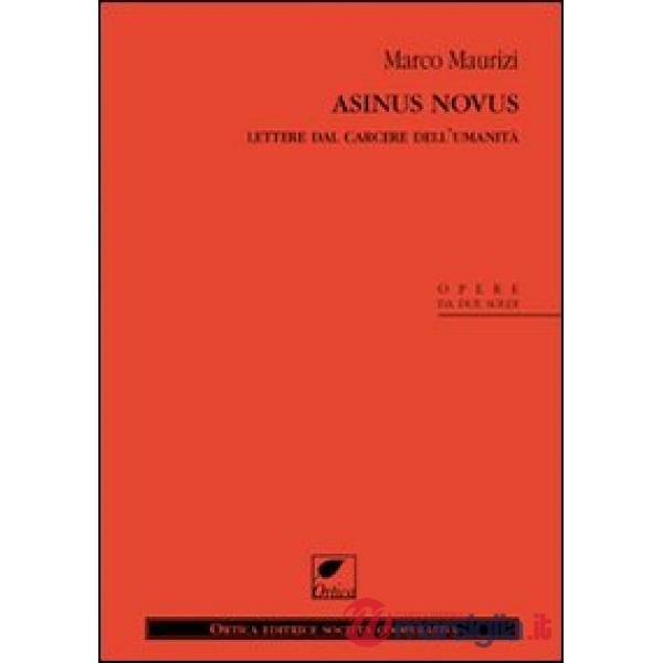 Asinus novus. Lettere dal carcere dell'umanità