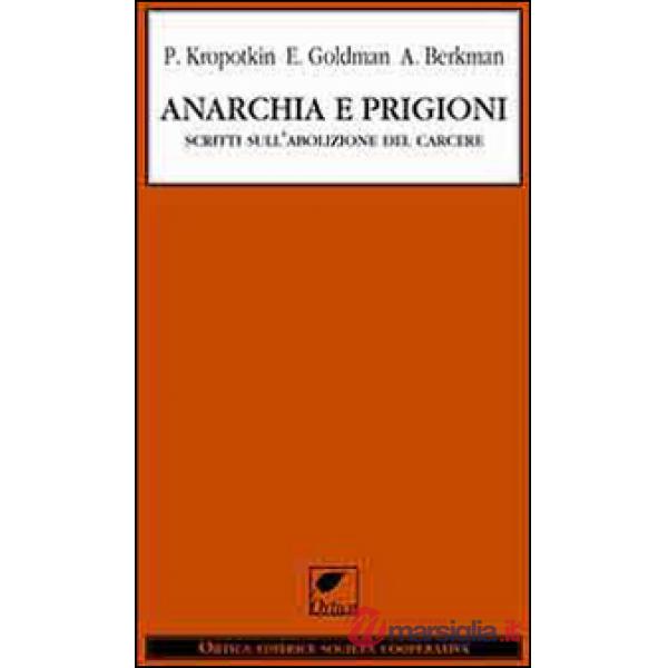 Anarchia e prigioni. Scritti sull'abolizione del carcere