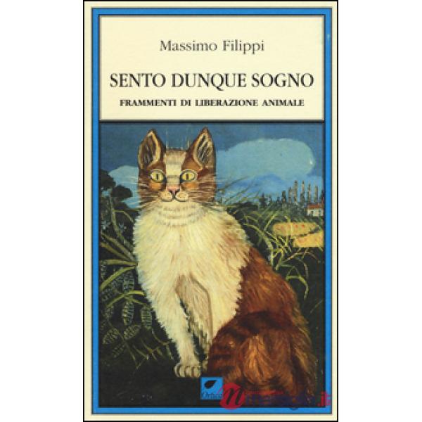 Sento dunque sogno. Frammenti di liberazione animale