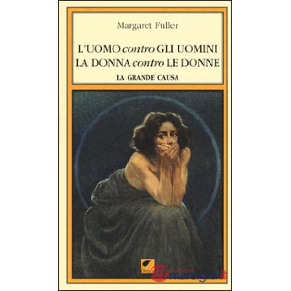 Uomo contro gli uomini, la donna contro le donne. La grande causa (L')