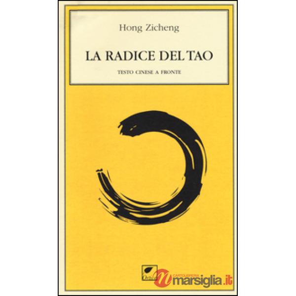 Radice del tao. Testo cinese a fronte (La)