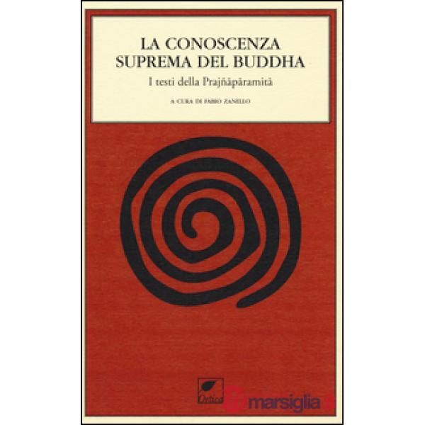 Conoscenza suprema del Buddha. I testi della Prajnaparamita (La)