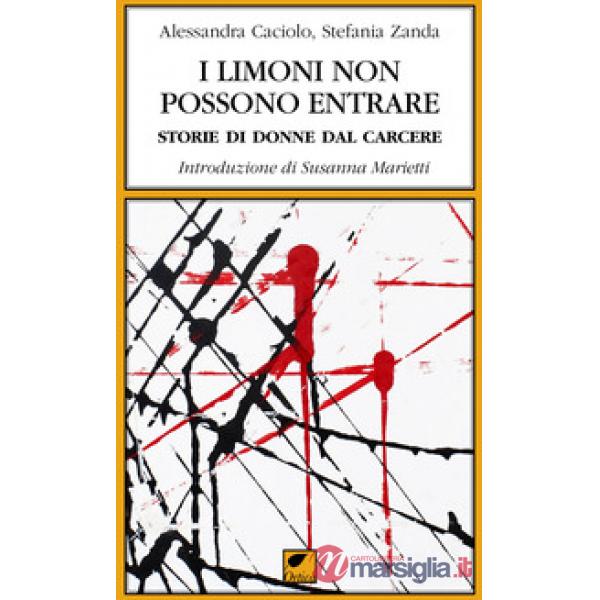 Limoni non possono entrare. Storie di donne dal carcere (I)