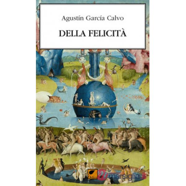 Della felicità. Elogio di ciò che è buono