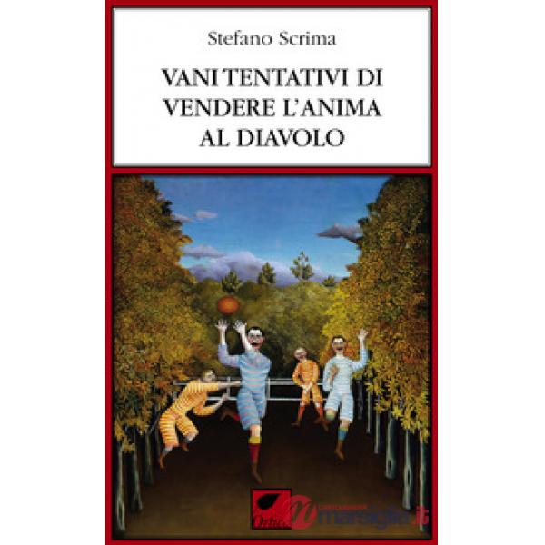 Vani tentativi di vendere l'anima al diavolo. Ediz. integrale