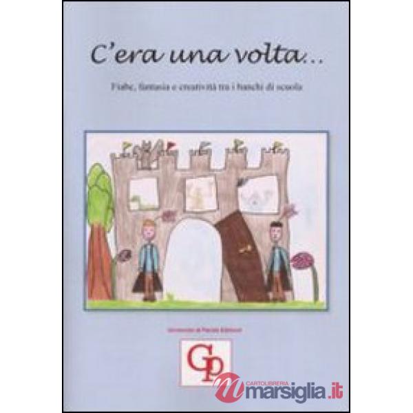 C'era una volta... Fiabe, fantasia e creatività tra i banchi di scuola