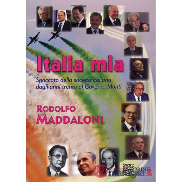 Italia mia. Spaccato della società italiana dagli anni trenta al governo Monti