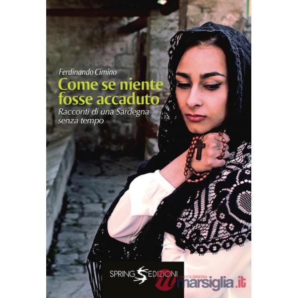 Come se niente fosse accaduto. Racconti di una Sardegna senza tempo