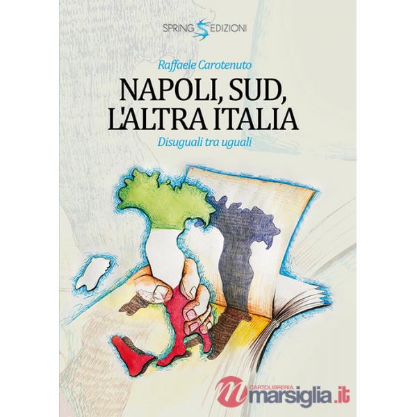 Napoli, Sud, l'altra Italia. Disuguali tra uguali