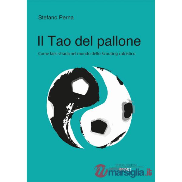 Tao del pallone. Come farsi strada nel mondo dello scouting calcistico (Il)