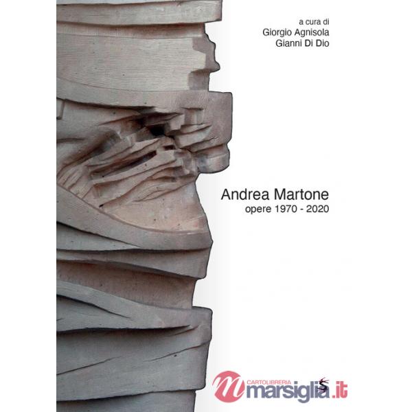 Andrea Martone opere 1970-2020. Ediz. illustrata