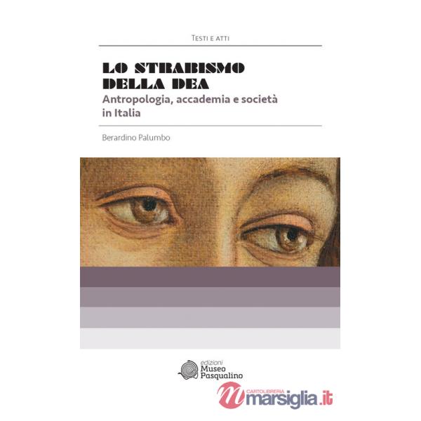 Strabismo della dea. Antropologia, accademia e società in Italia (Lo)