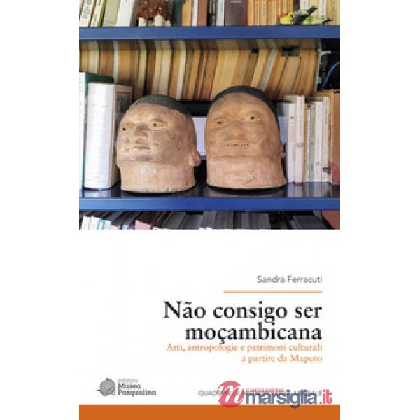 Não consigo ser moçambicana. Arti, antropologie e patrimoni culturali a partire da Maputo