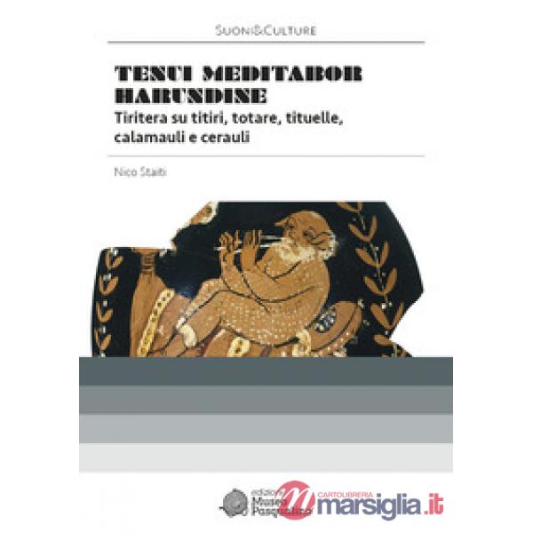 «Tenui meditabor harundine». Tiritera su titiri, totare, tituelle, calamauli e cerauli.