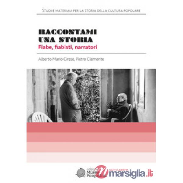Raccontami una storia. Fiabe, fiabisti, narratori. Con uno scritto di Maria Federico