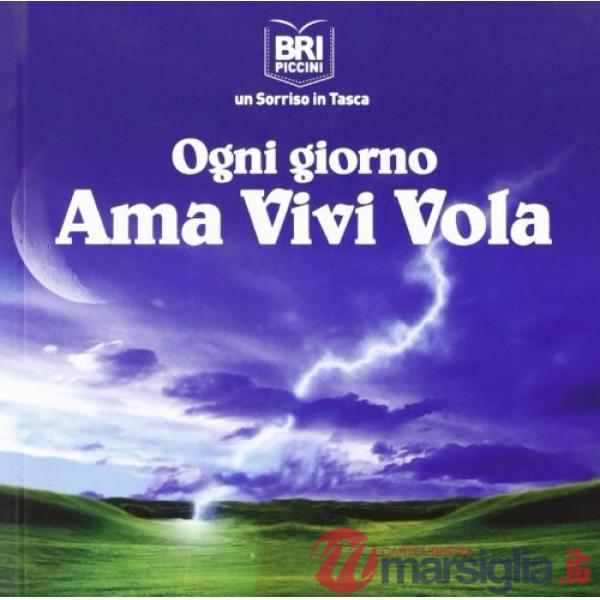 Ogni giorno ama vivi vola
