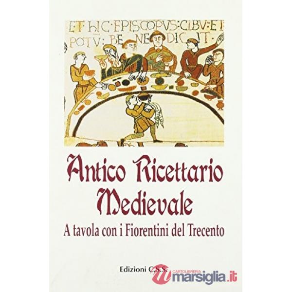 Antico ricettario medievale. A tavola con i fiorentini del Trecento