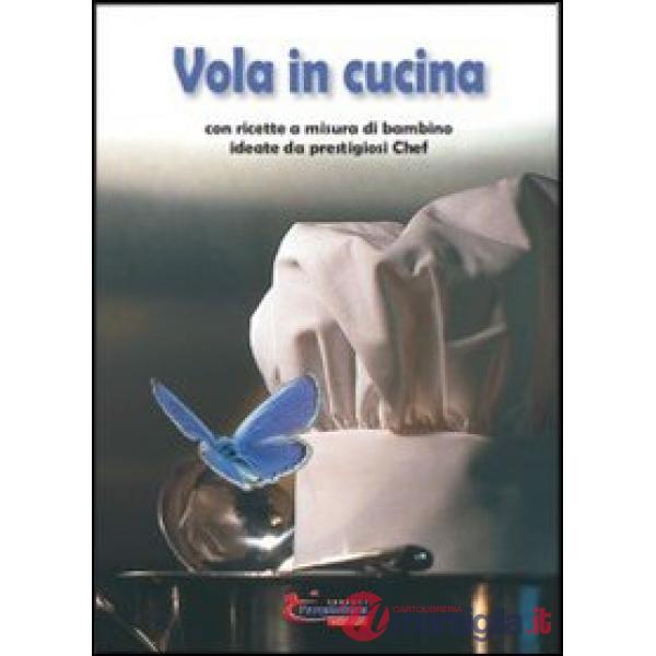 Vola in cucina con ricette a misura di bambino ideate da prestigiosi chef