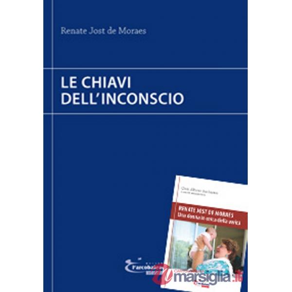 Chiavi dell'inconscio-Renate Jost de Moraes. Una donna in cerca della verità (Le)