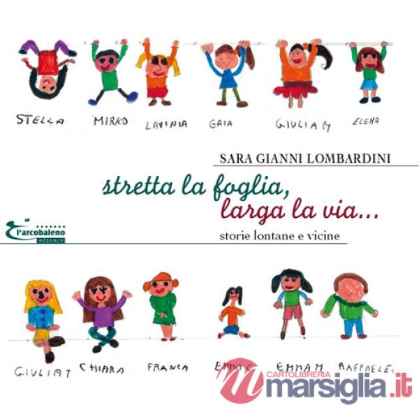 Stretta la foglia, larga la via... Storie lontane e vicine