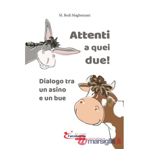 Attenti a quei due! Dialogo tra un asino e un bue. Ediz. illustrata