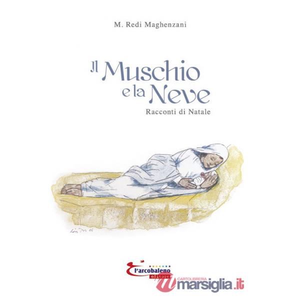 Muschio e la neve. Racconti di natale (Il)