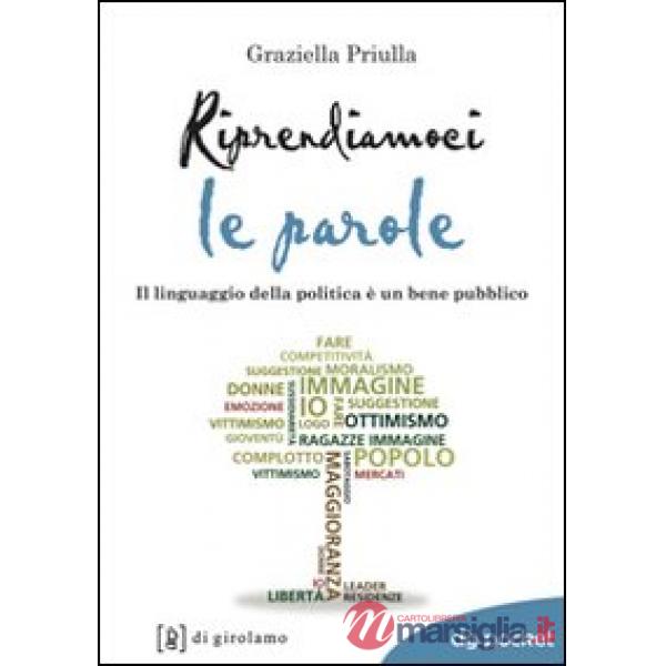 Riprendiamoci le parole. Il linguaggio della politica è un bene pubblico