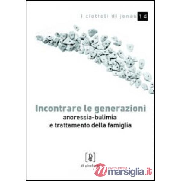 Incontrare le generazioni. Anoressia-bulimia e trattamento della famiglia