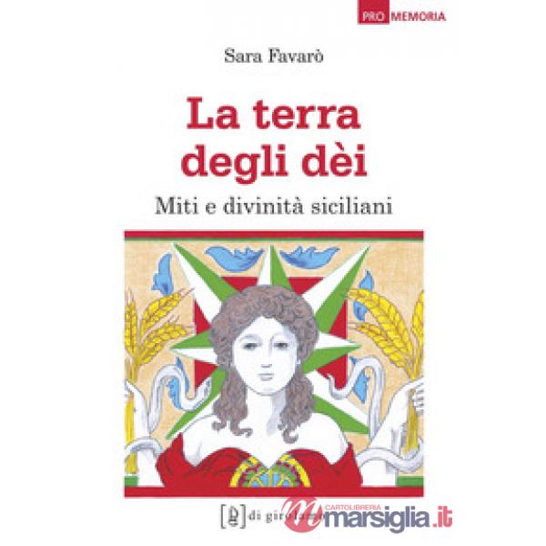 Terra degli dèi. Miti e divinità siciliani (La)