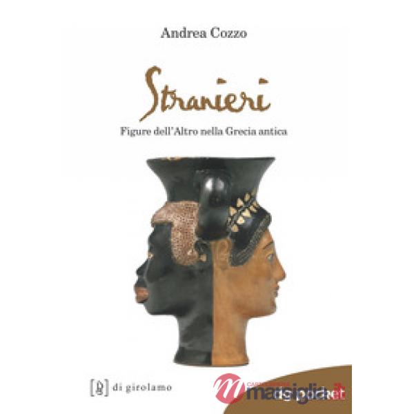Stranieri. Figure dell'altro nella Grecia antica