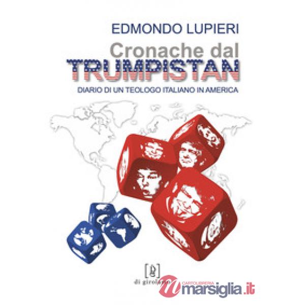 Cronache dal Trumpistan. Diario di un teologo italiano in America