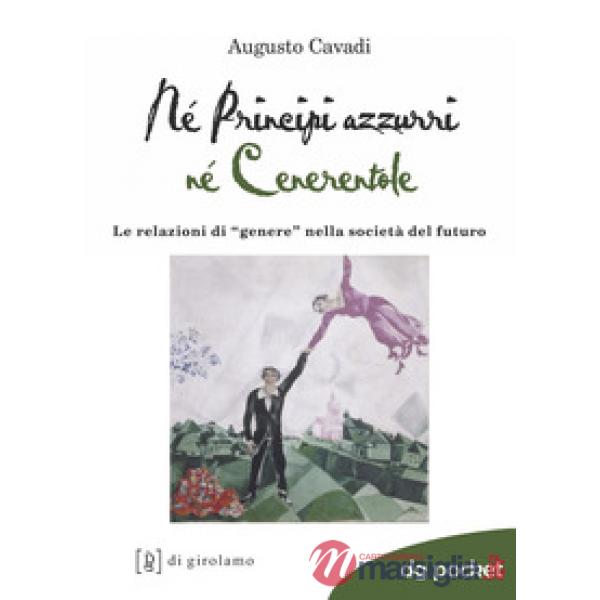 Né principi né cenerentole. Le relazioni di «genere» nella società del futuro