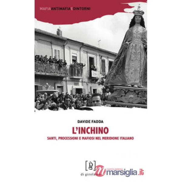 Inchino. Santi, processioni e mafiosi nel meridione italiano (L')