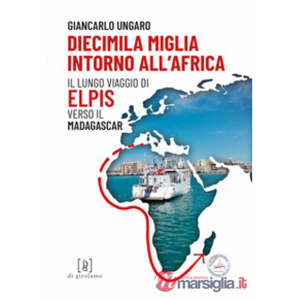 Diecimila miglia intorno all'Africa. Il lungo viaggio di Elpis verso il Madagascar