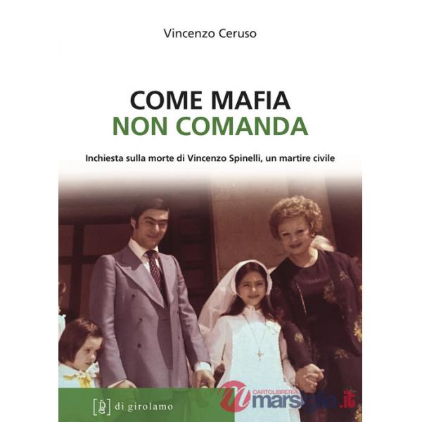 Come mafia non comanda. Inchiesta sulla morte di Vincenzo Spinelli, un martire civile