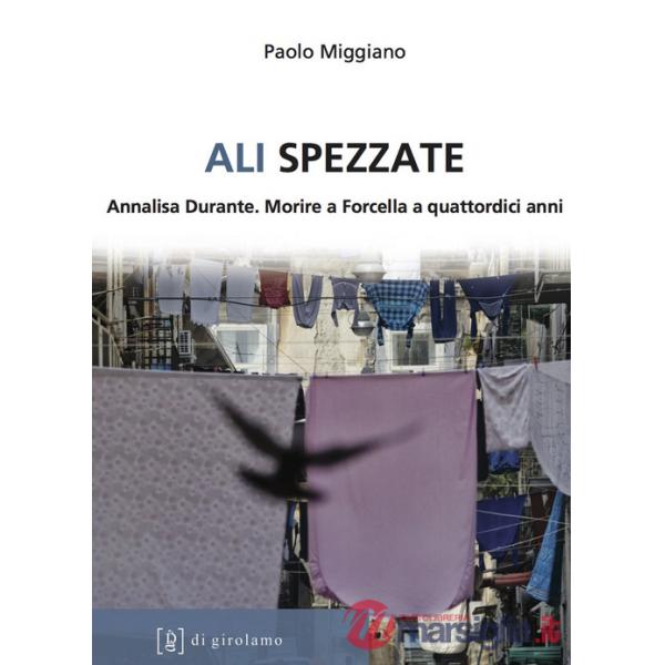 Ali spezzate. Annalisa Durante. Morire a Forcella a quattordici anni