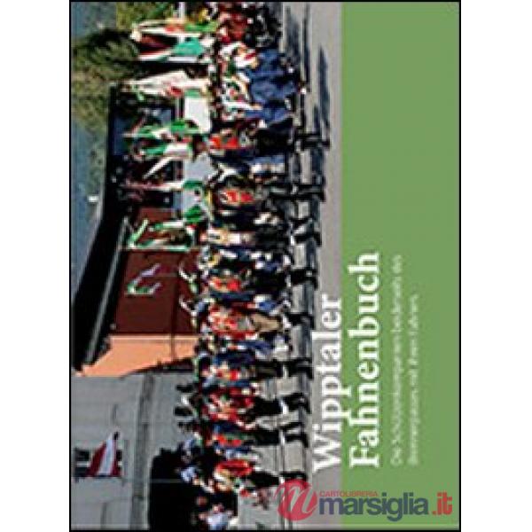 Wipptaler fahnenbuch. Die schützenkompanien beiderseits des Brennerpasses mit ih