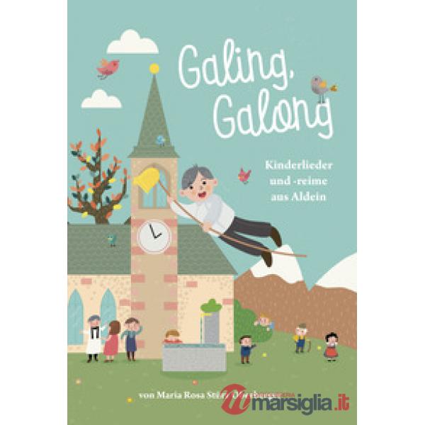 Galing Galong. Nachdruck. Kinderlieder und -reime aus Aldein. Ediz. illustrata