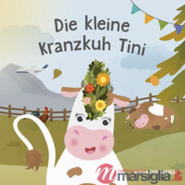 Kleine Kranzkuh Tini. Ediz. a colori (Die)