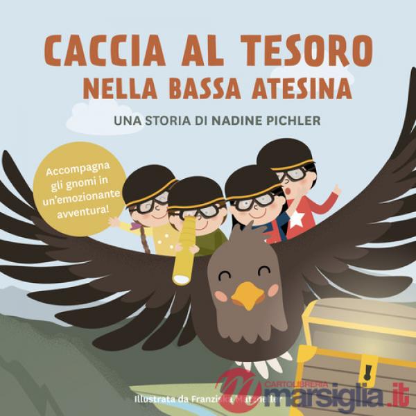Caccia al tesoro nella bassa Atesina. Ediz. a colori