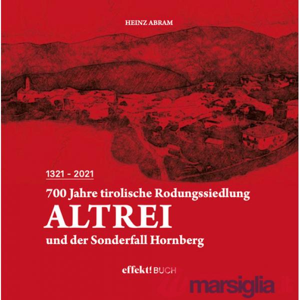 700 Jahre tirolische Rodungssiedlung Altrei und der Sonderfall Hornberg