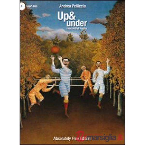 Up & under. Racconti di rugby