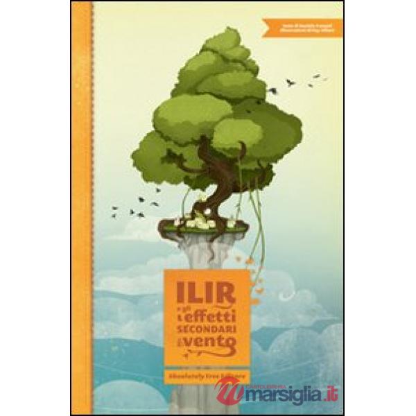 Ilir e gli effetti secondari del vento. Ediz. illustrata